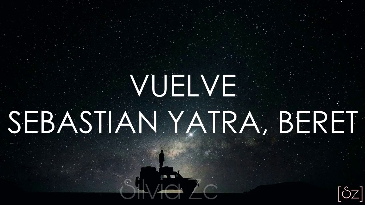 Yatra & Beret - Vuelve (Letra) 🎶