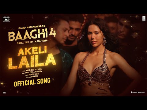Baaghi 4: Akeli Laila (Song) | Tiger S,Sonam B,Sanjay D | Payal,Aditya,Paradox | Sajid N,A. Harsha