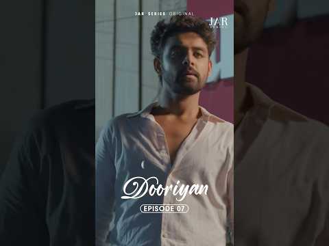 Episode 07 | OUT NOW | Link in Description | DOORIYAN - A Love Story | JAR Series Original