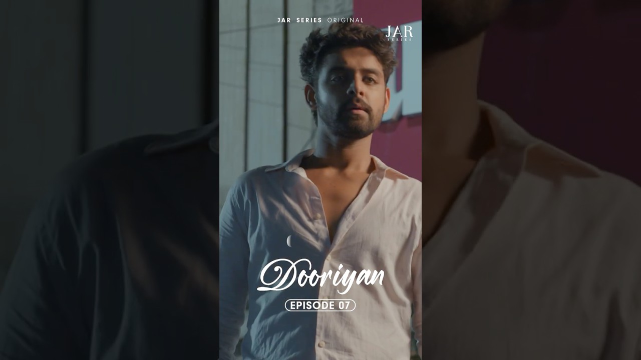 Episode 07 of DOORIYAN - A Heartwarming Love Story ❤️ | JAR Series Original