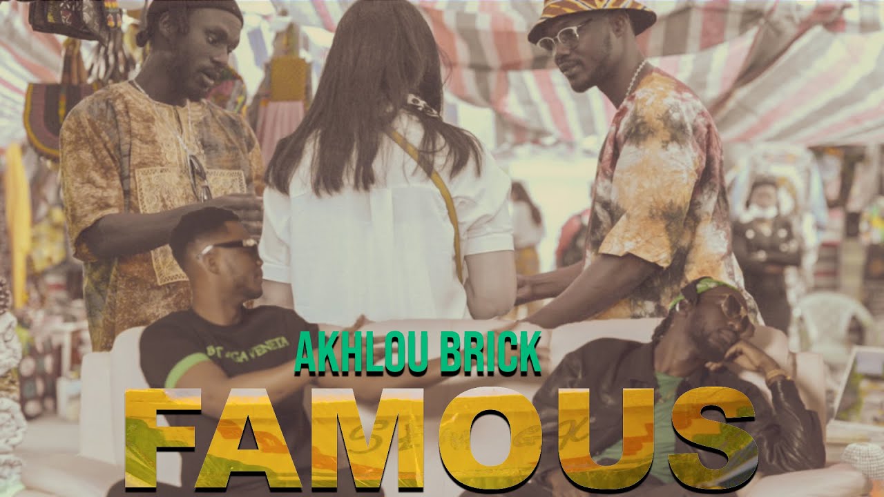 Akhlou Brick - Famous (Official Clip) 🎬