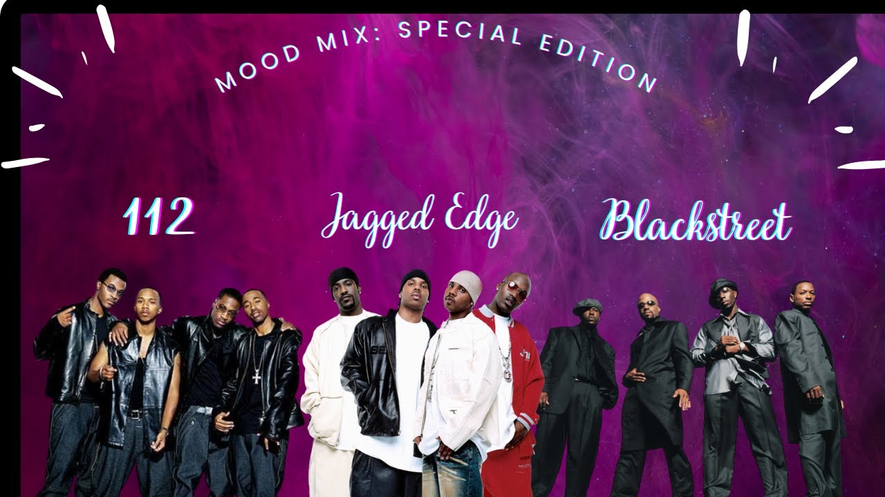 R&B Mood Mix: Jagged Edge, 112 & Blackstreet 🎶