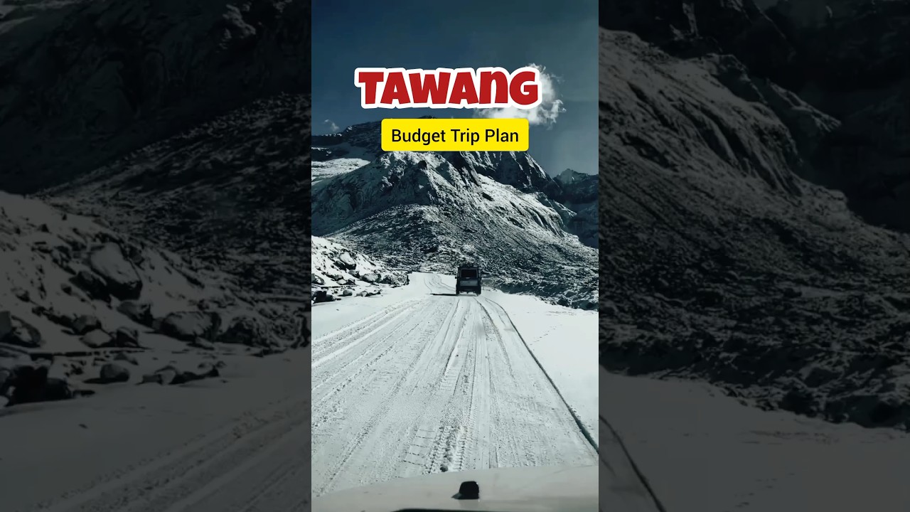 Affordable Tawang Trip Guide ❤️
