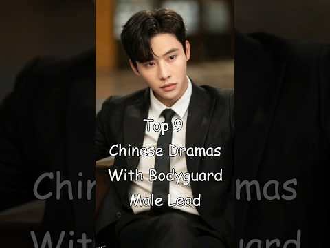 Top 9 Chinese Dramas With Bodyguard Male Lead #dramalist #odyssey #cdrama #chinesedrama