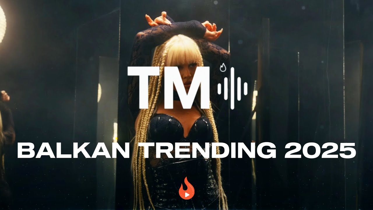 BALKAN TRENDING 2025🚨TOP TRENDING⚡BALKAN MIX⚡NAJSLUSANIJE PJESME 📢🆕