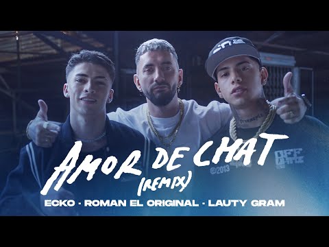 ECKO, Roman El Original, Lauty Gram - Amor de Chat (Remix) (Video Oficial)