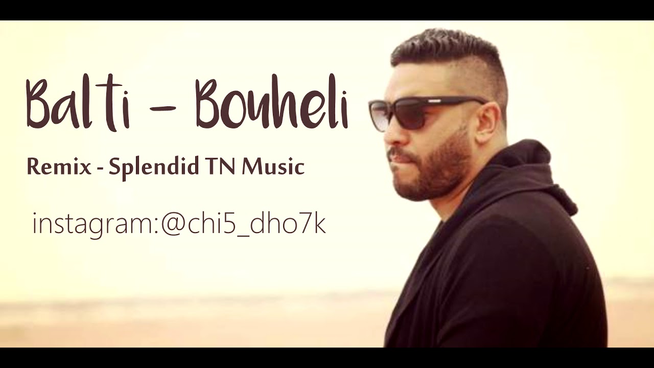 🔥 Balti - Bouheli (Splendid TN Music Remix) | Official Video & Instagram