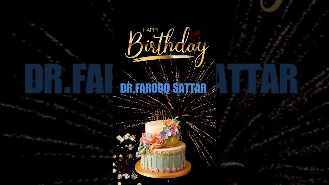 Celebrating Dr. Farooq Sattar's Birthday 🎉