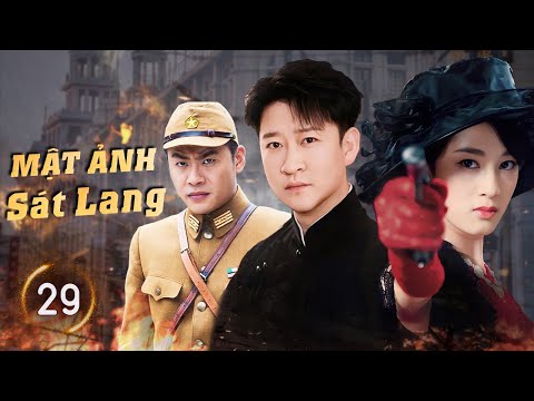 MẬT ẢNH SÁT LANG - Tập 29 | Điệp Viên Ẩn Mình Trong Bóng Tối, Lập Mưu Quét Sạch Hang Ổ Quân Địch