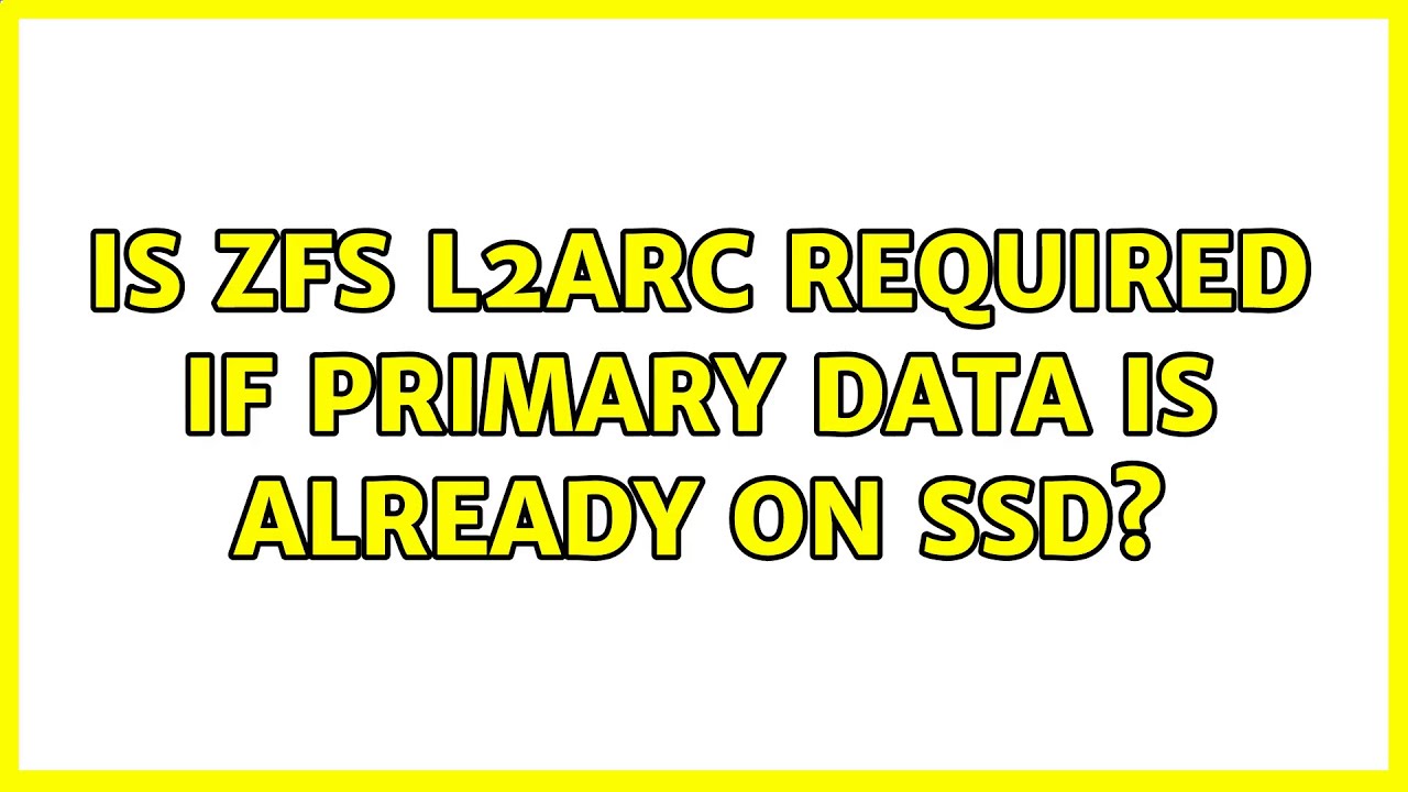 Is ZFS L2ARC Needed if Data Is on SSD? (2 Solutions) ⚙️