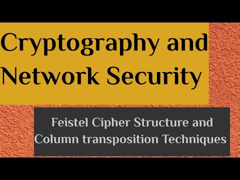 Feistel Cipher Structure and Column transposition Techniques|| Cryptography and NS