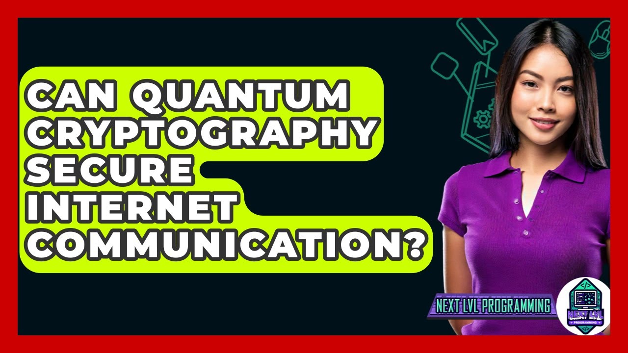 Quantum Cryptography: The Future of Secure Internet Communication 🔐
