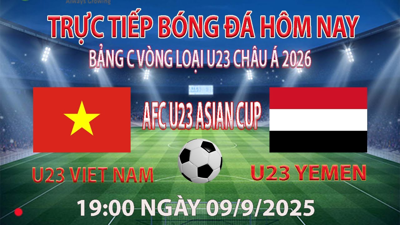 U23 Việt Nam vs Yemen Trực Tiếp 19:00 09/9/2025 ⚽