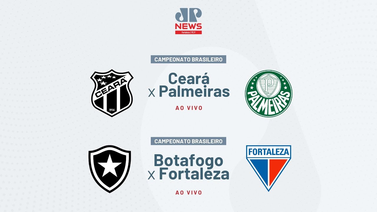Ceará x Palmeiras & Botafogo x Fortaleza ao Vivo | Brasileirão 2025