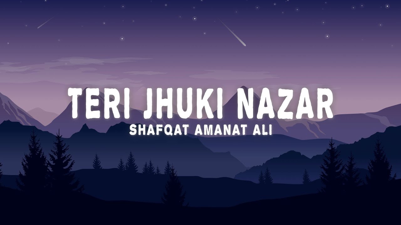 Shafqat Amanat Ali - Teri Jhuki Nazar Lyrics 🎶