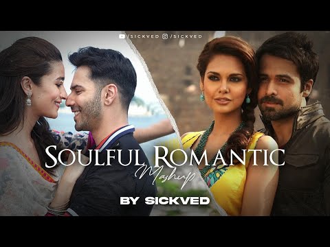 Soulful Romantic Mashup | SICKVED | Love Aaj Kal | Arijit Singh | Mohit chouhan