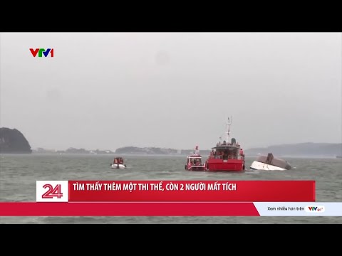 Vụ lật tàu trên vịnh Hạ Long: Tìm thấy thêm một thi thể, còn 2 người mất tích | VTV24