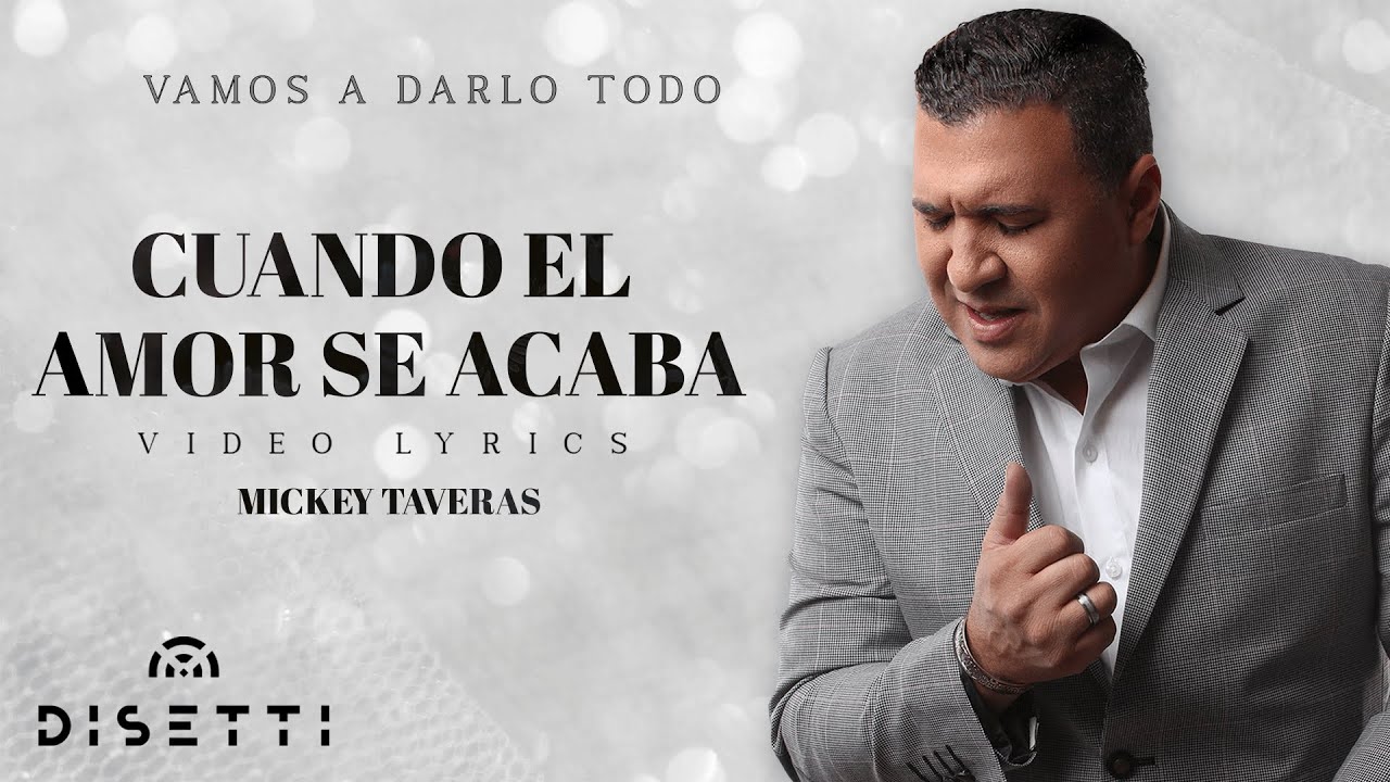 Mickey Taveras - Cuando El Amor Se Acaba 🎶 | Letra y Video Oficial