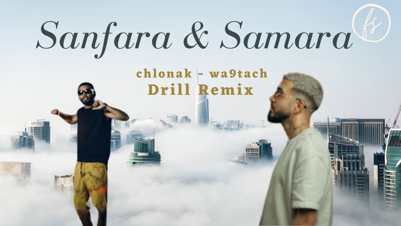 Sanfara x Samara - Chlonak Remix & Wa9tach | كلمات وأغاني مميزة 🎶