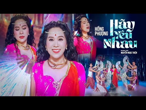 HÃY YÊU NHAU - Hồng Phượng | MV OFFICIAL | Anh đến bên em tựa như sóng xô giăng kín