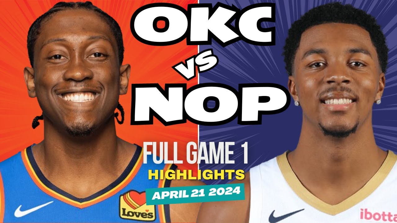 Oklahoma City Thunder vs New Orleans Pelicans | Exciting Full Game 1 Highlights | Apr 21, 2024 NBA Playoffs 🏀