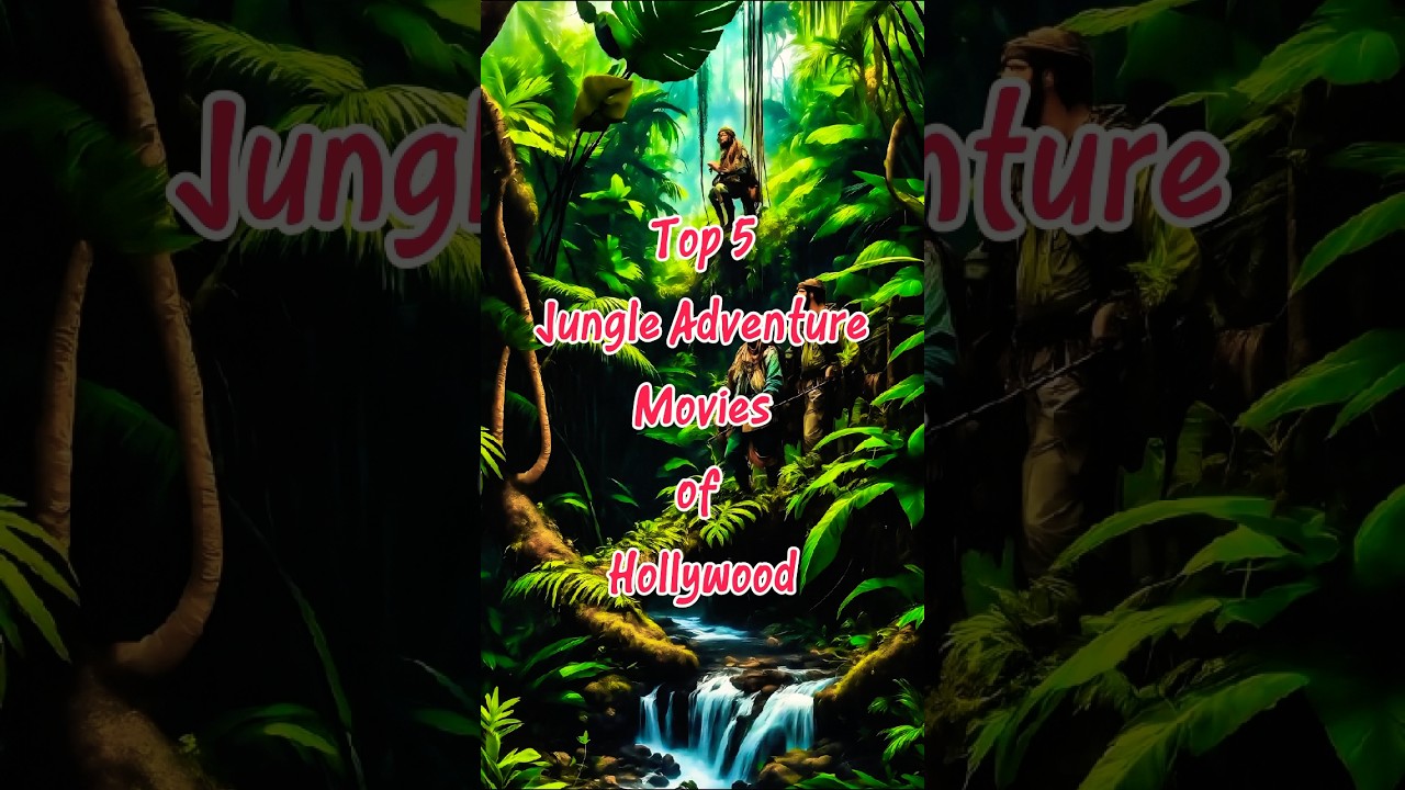 Top 5 Hollywood Jungle Adventure Films 🎬