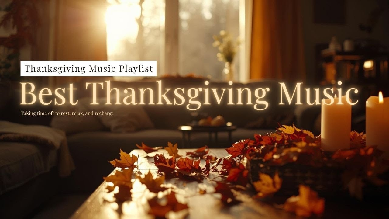 Thanksgiving Music Playlist 2025 🎶 Cozy Celebration