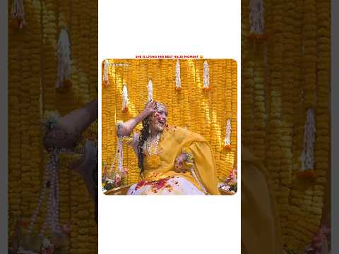 She Is Living Her Best Haldi Moment 😩 #haldi #bride #wedding #moments #cute #love #shorts