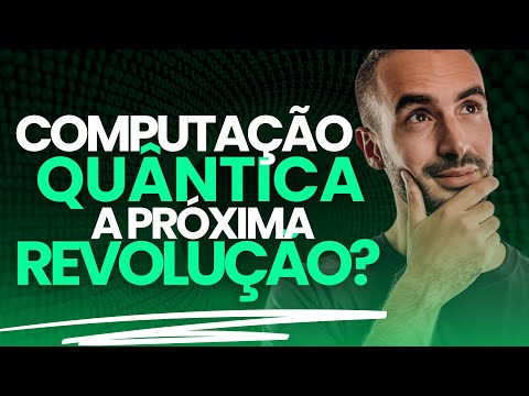 A Computação Quântica Vai MUDAR o Mundo (e os Teus Investimentos)