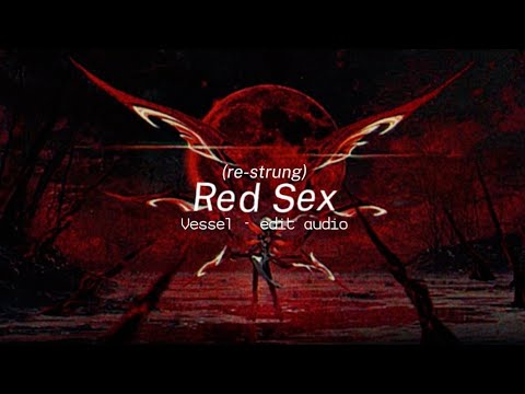 [Red S$x] Vessel - Edit Audio 🎧