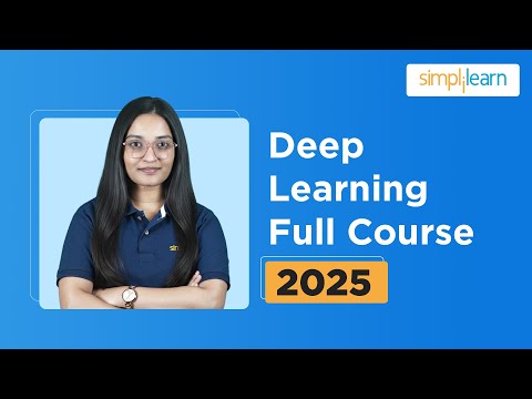 Deep Learning Full Course 2025 | Deep Learning Tutorial for Beginners | Deep Learning | Simplilearn