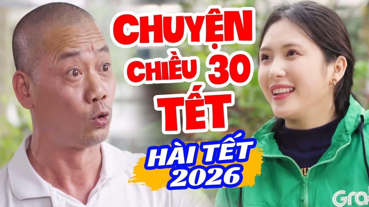 Hài Tết 2026 Mới Nhất - Chuyện Chiều 30 Tết 🎉
