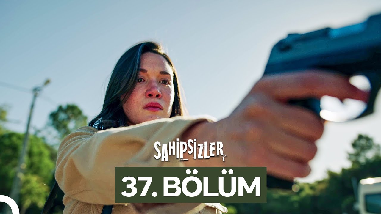 Sahipsizler 37. Bölüm (5 Kasım 2025) - Yeni Bölüm Yayını Detayları