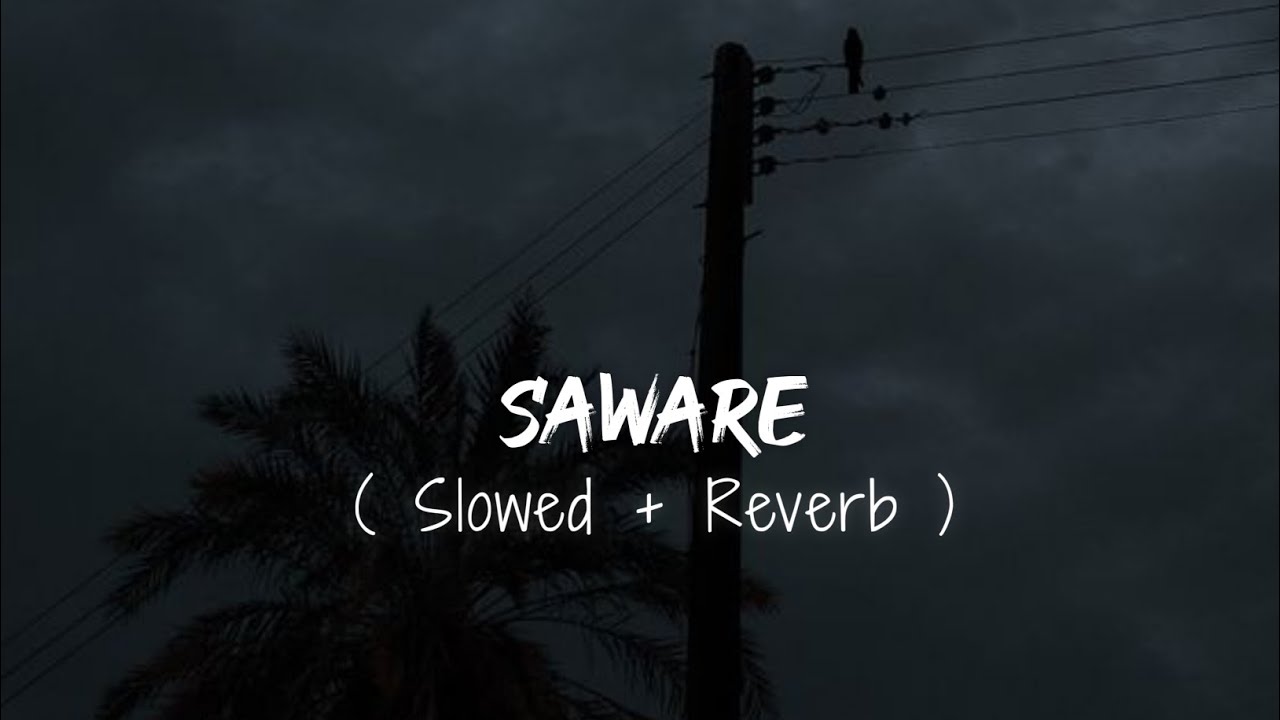 Saware (Slowed + Reverb) - Arijit Singh πΆ
