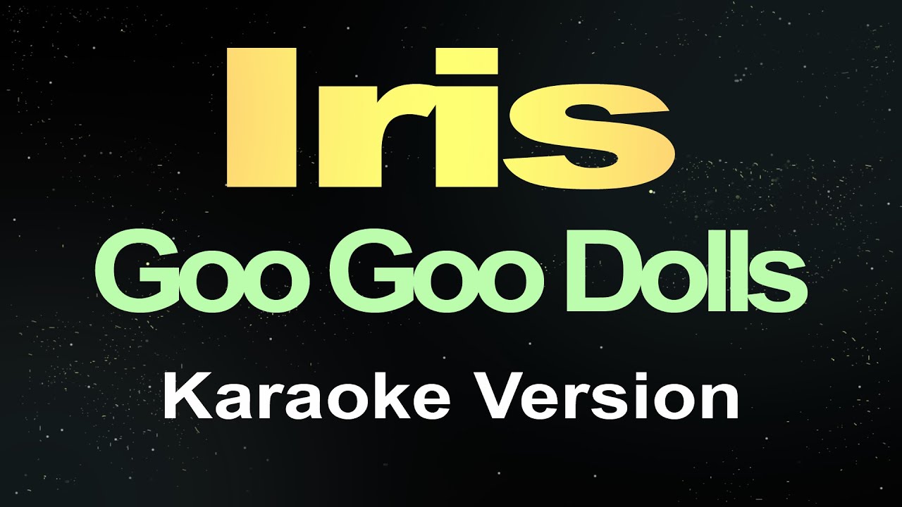 Sing Along to 'Iris' by Goo Goo Dolls 🎤 Karaoke Version
