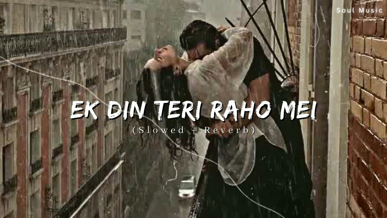 Ek Din Teri Raho Mein | Soulful Naqaab (Slowed + Reverb) 🎶