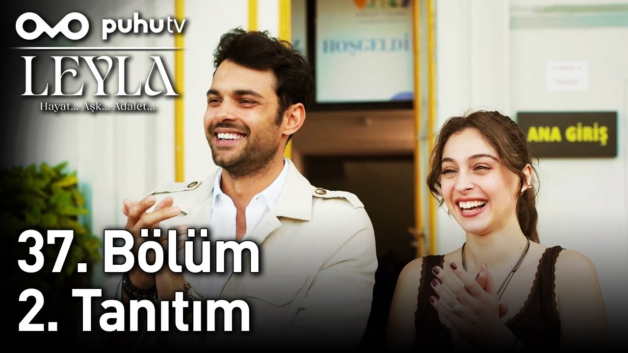 Leyla: Hayat, Aşk ve Adalet Dolu 37. Bölüm Tanıtımı 🌟