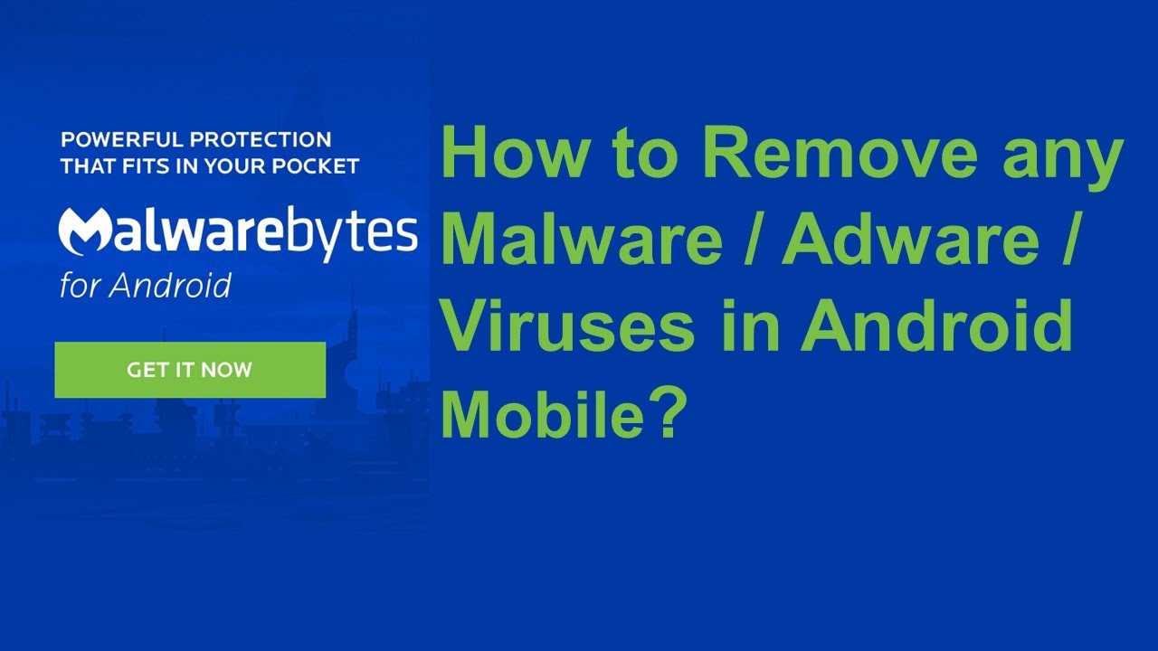 Removing Malware, Adware, and Viruses from Android Devices