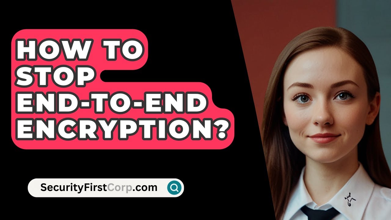Can You Disable End-to-End Encryption? 🤔 | SecurityFirstCorp.com