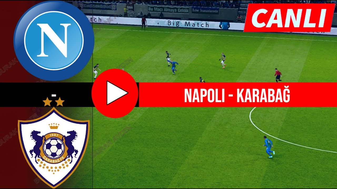Napoli - Karabağ Canlı İzle | eFootball 21 Türkçe