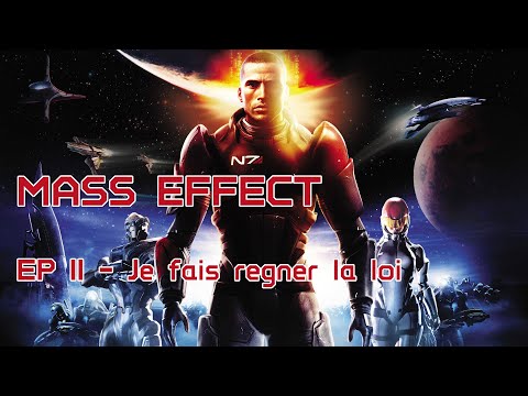 Mass Effect - Ep.11 : Je fais régner la loi
