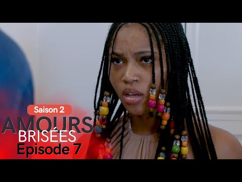 Amours Brisées Saison 2 - Episode 7