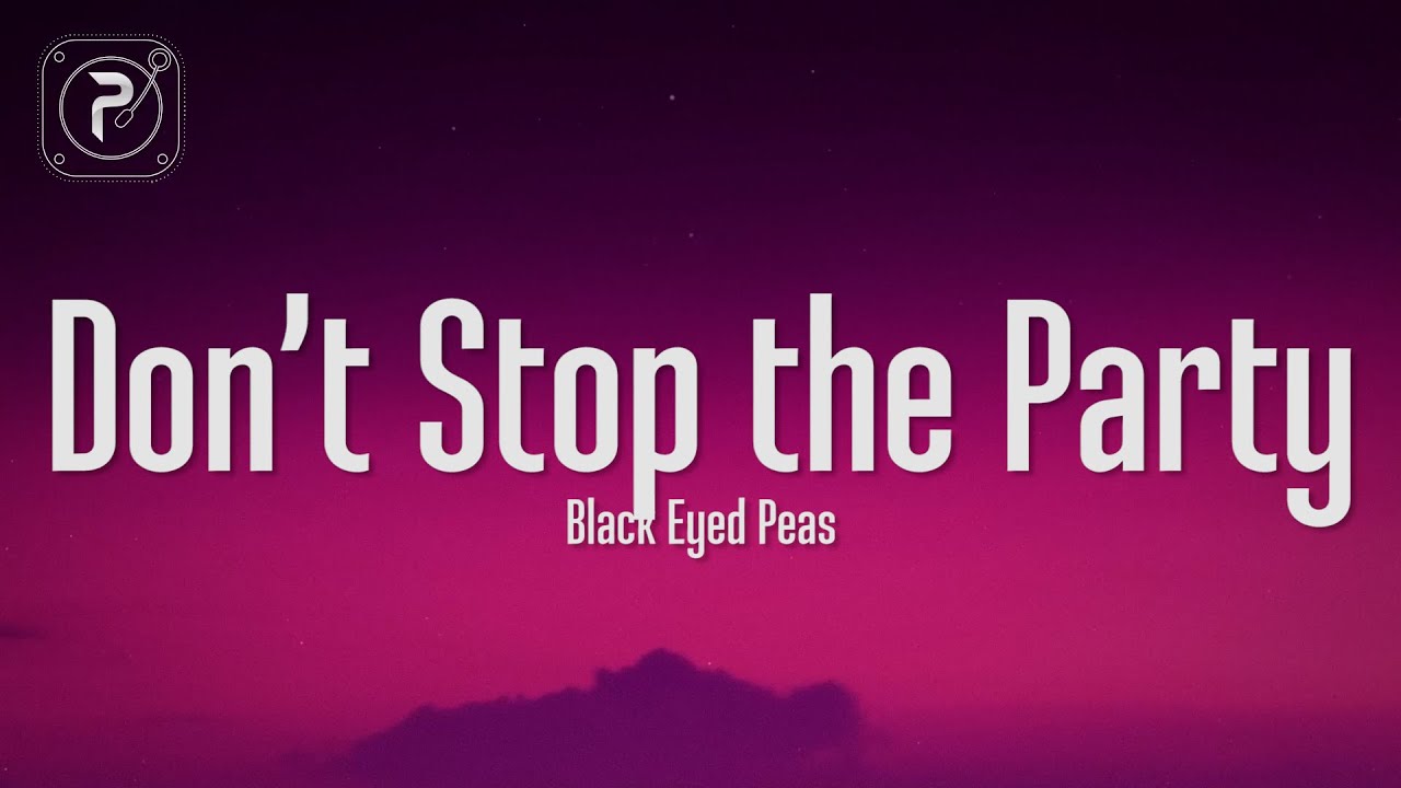 Black Eyed Peas - Don't Stop The Party ๐ (Lyrics)