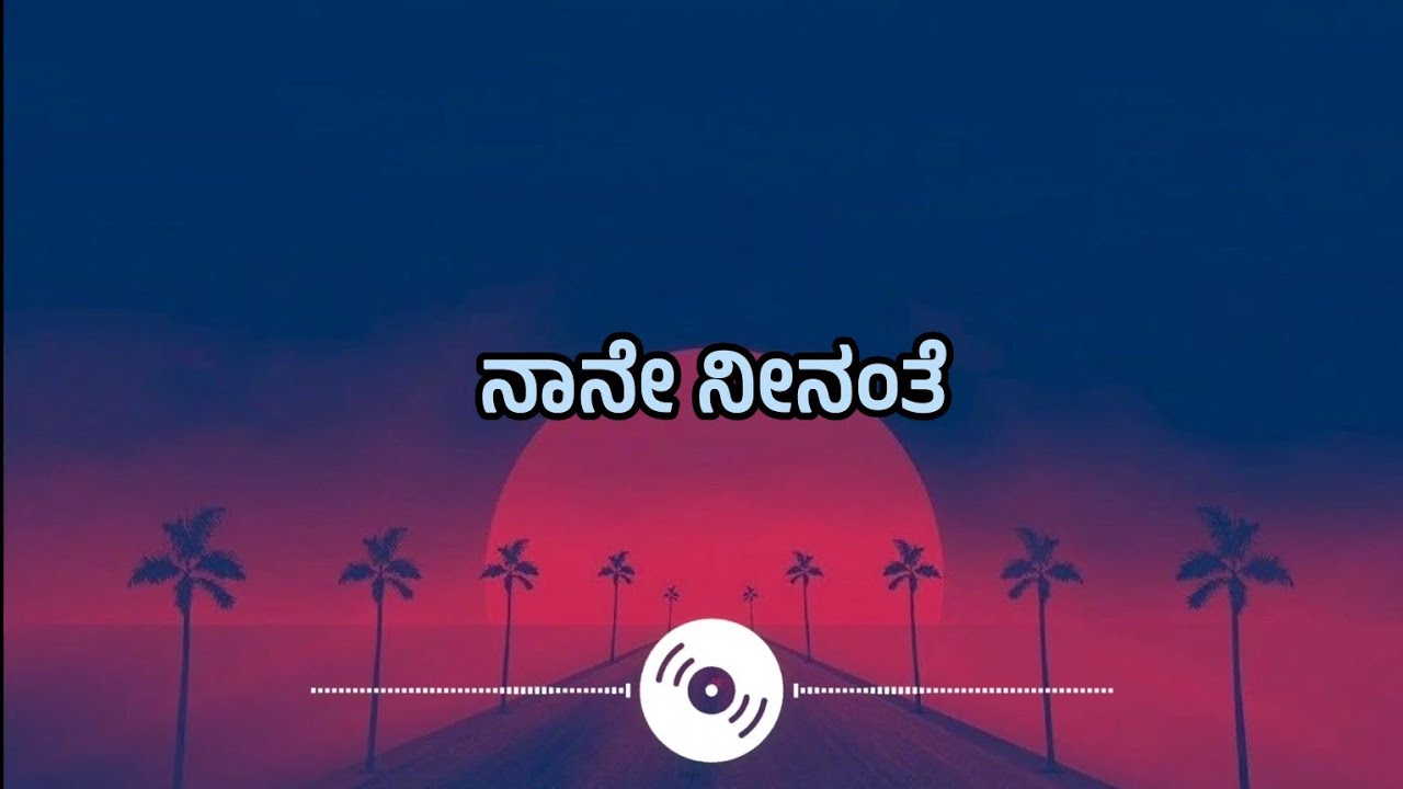 Naane Neenanthe Kannada Song Lyrics 🎶