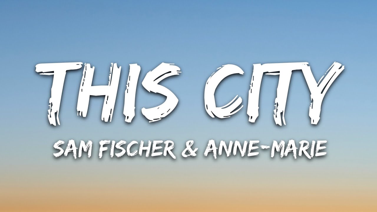 Sam Fischer & Anne-Marie - This City (Lyrics) 🎶
