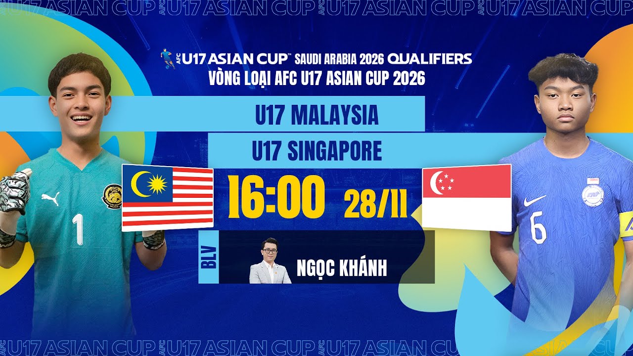Trực tiếp U17 Malaysia vs Singapore - Vòng loại AFC U17 2026