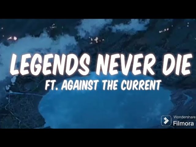 Legends Never Die Lyrics ft. Against The Current 🎶