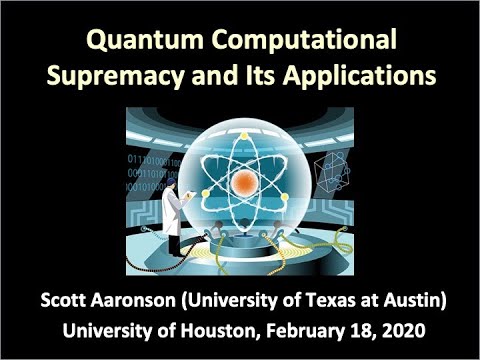 Quantum Computational Supremacy And Its Applications - Scott Aaronson