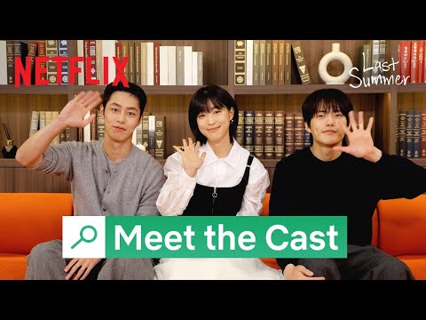 Last Summer | Meet the Cast | Netflix [ENG SUB]