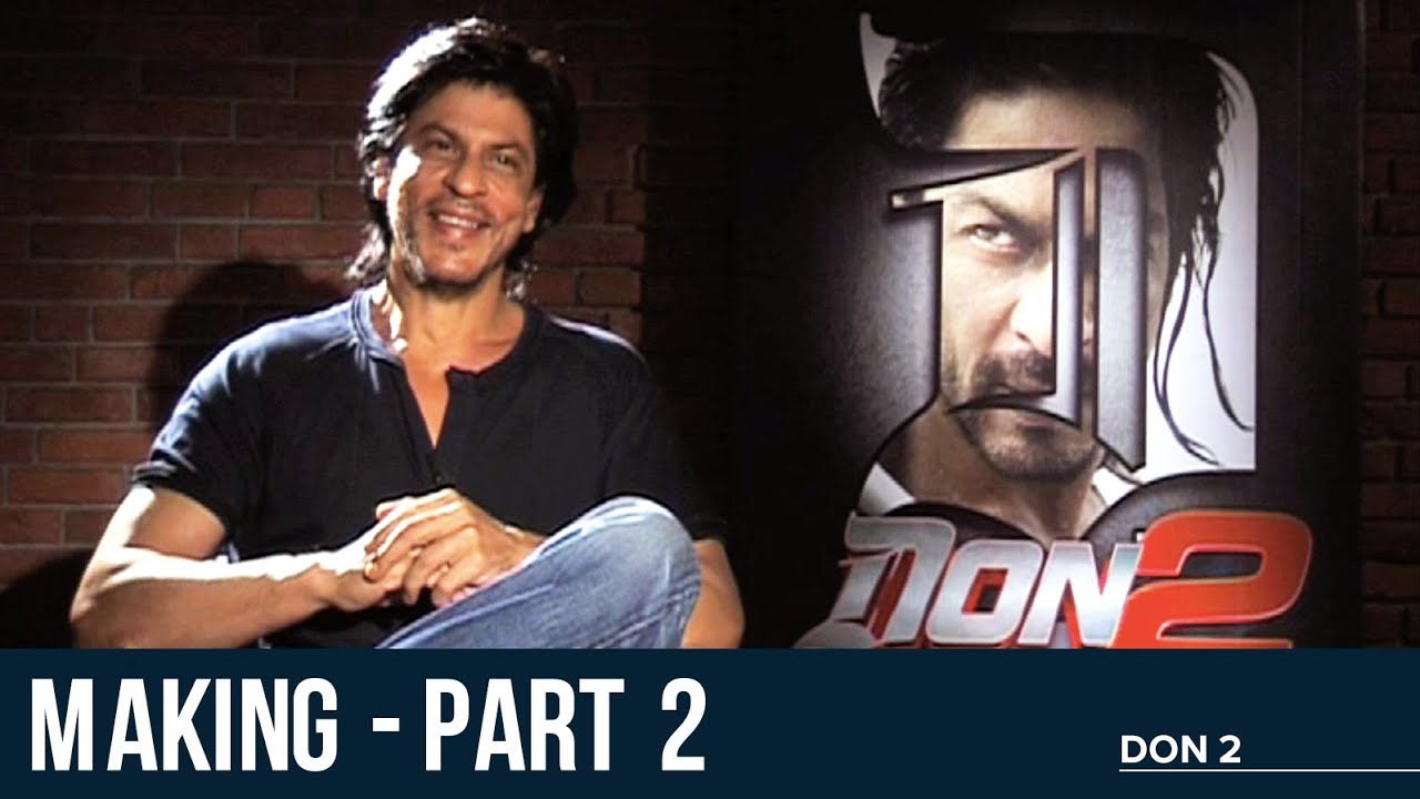 Making of Don 2 - Part 2 | Shah Rukh Khan, Priyanka Chopra | Farhan Akhtar